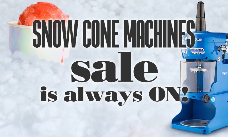 Snow Cone Machines Sale is Always On